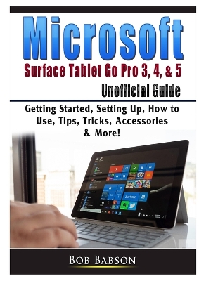 Book cover for Microsoft Surface Tablet Go Pro 3, 4, & 5 Unofficial Guide