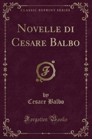 Cover of Novelle Di Cesare Balbo (Classic Reprint)