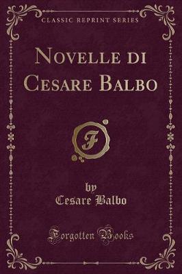 Book cover for Novelle Di Cesare Balbo (Classic Reprint)