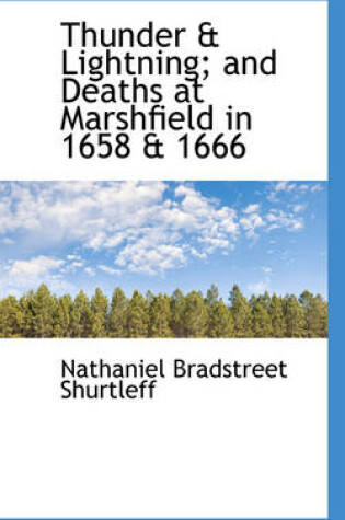 Cover of Thunder & Lightning; And Deaths at Marshfield in 1658 & 1666