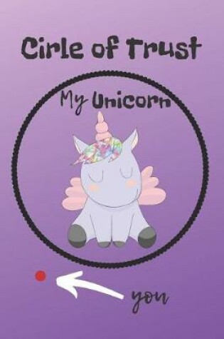 Cover of Circle of Trust My Unicorn Blank Lined Notebook Journal