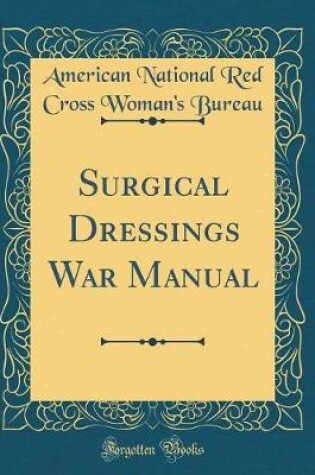 Cover of Surgical Dressings War Manual (Classic Reprint)