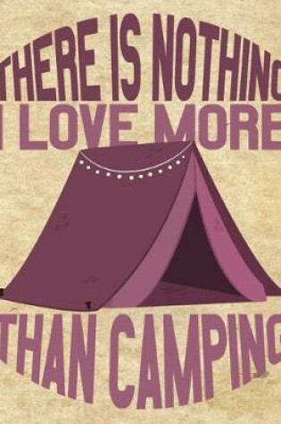 Cover of There is Nothing I Love More Than Camping