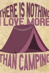 Book cover for There is Nothing I Love More Than Camping