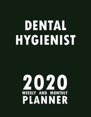 Book cover for Dental Hygienist 2020 Weekly and Monthly Planner