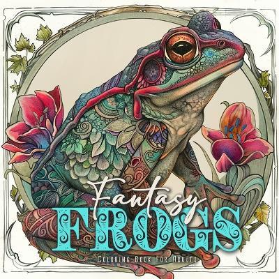 Book cover for Fantasy Frogs Coloring Book for Adults