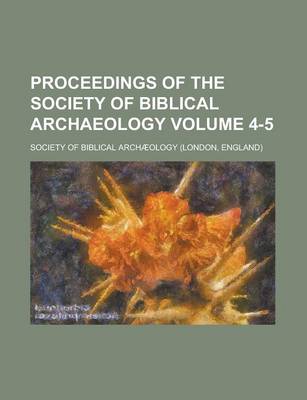 Book cover for Proceedings of the Society of Biblical Archaeology Volume 4-5