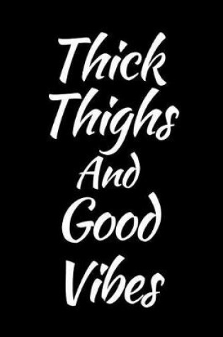 Cover of Thick Thighs and Good Vibes