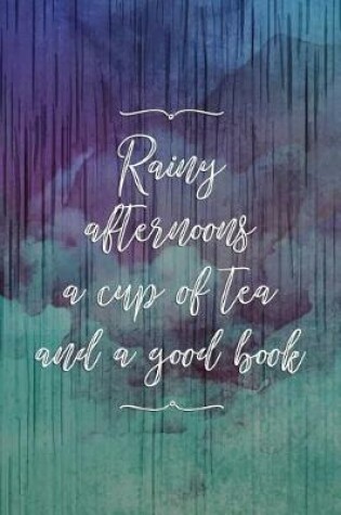 Cover of Rainy Afternoons A Cup Of Tea And A Good Book
