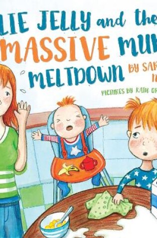 Cover of Ellie Jelly and the Massive Mum Meltdown