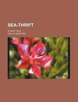Book cover for Sea-Thrift; A Fairy Tale
