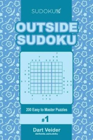 Cover of Outside Sudoku - 200 Easy to Master Puzzles 9x9 (Volume 1)