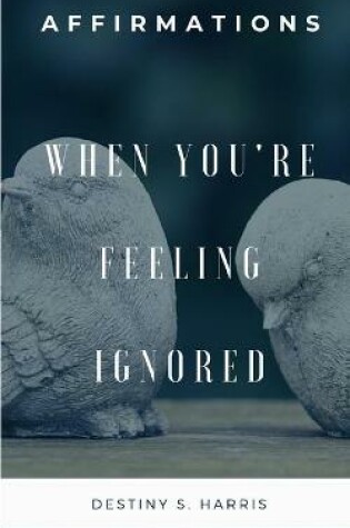 Cover of When You're Feeling Ignored