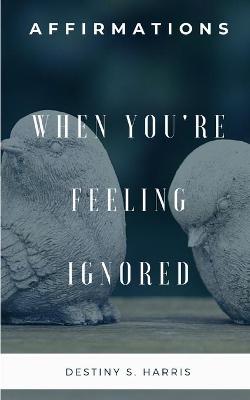 Book cover for When You're Feeling Ignored