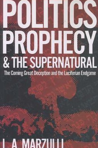 Cover of Politics Prophecy & the Supernatural