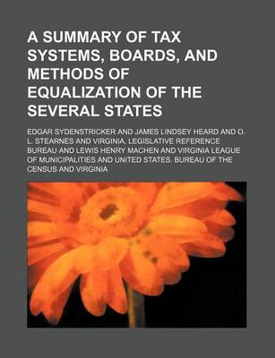 Book cover for A Summary of Tax Systems, Boards, and Methods of Equalization of the Several States