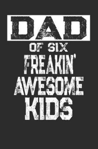 Cover of Dad of Six Freakin' Awesome Kids