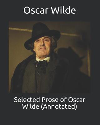 Book cover for Selected Prose of Oscar Wilde (Annotated)