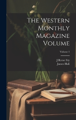 Book cover for The Western Monthly Magazine Volume; Volume 1