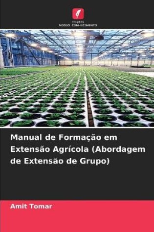 Cover of Manual de Forma��o em Extens�o Agr�cola (Abordagem de Extens�o de Grupo)