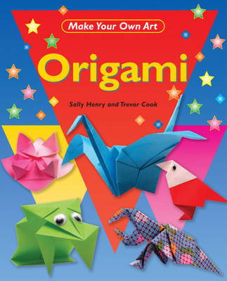 Cover of Make Your Own Art: Origami