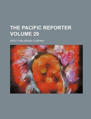 Book cover for The Pacific Reporter Volume 29