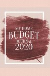 Book cover for My Home Budget Journal 2020