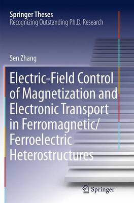 Book cover for Electric-Field Control of Magnetization and Electronic Transport in Ferromagnetic/Ferroelectric Heterostructures