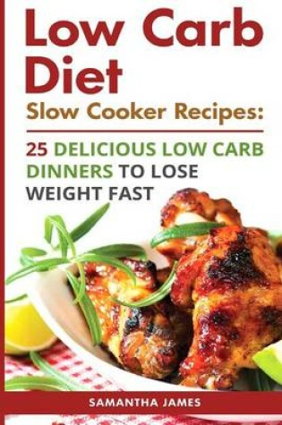 Cover of Low Carb Diet. Slow Cooker Recipes