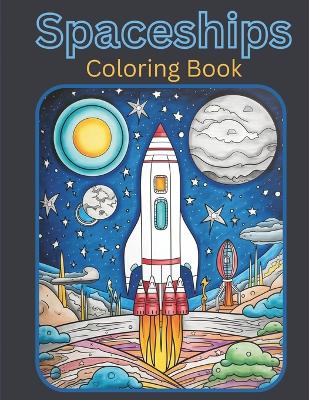 Book cover for Spaceships Coloring Book for Kids