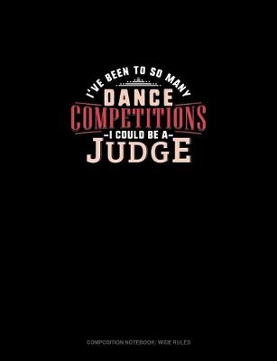 Cover of I've Been To So Many Dance Competitions I Could Be A Judge