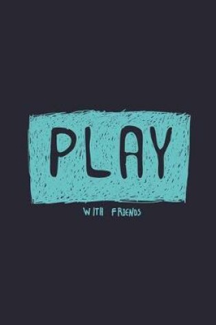 Cover of Play whit friends