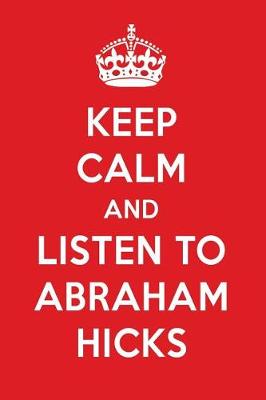 Book cover for Keep Calm and Listen to Abraham Hicks