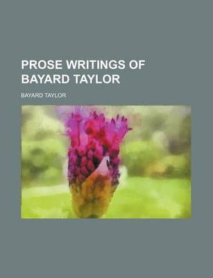 Book cover for Prose Writings of Bayard Taylor (Volume 6)