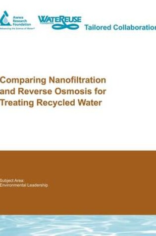 Cover of Comparing Nanofiltration and Reverse Osmosis for Treating Recycled Water