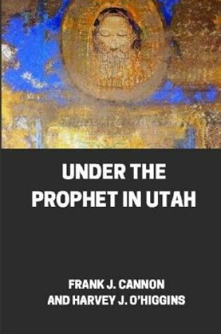 Cover of Under the Prophet in Utah illustrated