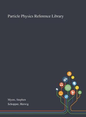 Book cover for Particle Physics Reference Library