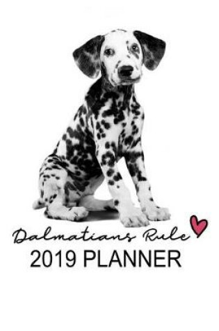Cover of Dalmatians Rule 2019 Planner