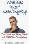 Book cover for What Does "Queer" Mean Anyway?