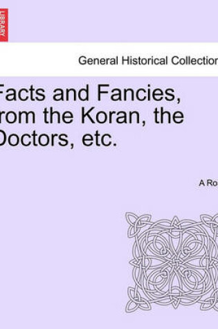 Cover of Facts and Fancies, from the Koran, the Doctors, Etc.