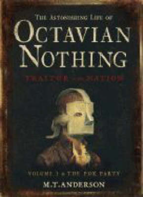 Book cover for The Astonishing Life of Octavian Nothing, Traitor to the Nation, Volume I: The Pox Party