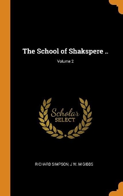 Book cover for The School of Shakspere ..; Volume 2