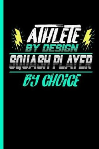 Cover of Athlete By Design Squash Player By Choice