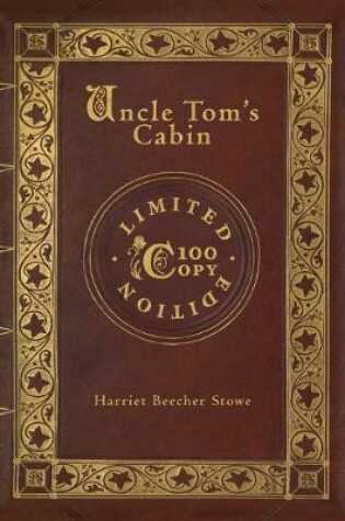 Cover of Uncle Tom's Cabin (100 Copy Limited Edition)