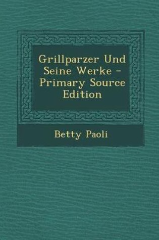 Cover of Grillparzer Und Seine Werke