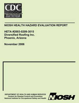 Book cover for Niosh Health Hazard Evaluation Report Heta 2003-0209-3015 Diversified Roofing Inc. Phoenix, Arizona