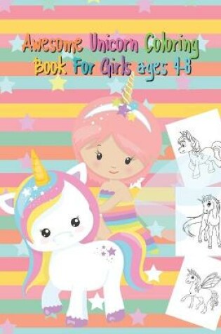 Cover of Awesome Unicorn Coloring Book For Girls ages 4-8