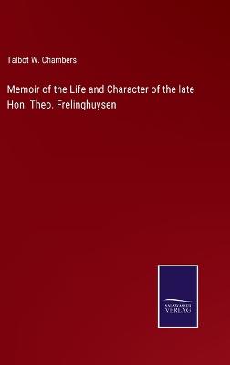 Book cover for Memoir of the Life and Character of the late Hon. Theo. Frelinghuysen