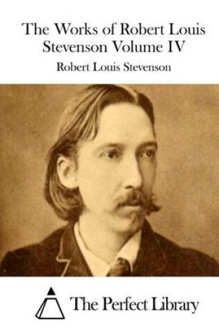 Cover of The Works of Robert Louis Stevenson Volume IV