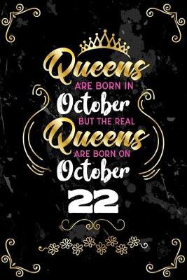 Book cover for Queens Are Born In October But The Real Queens Are Born On October 22